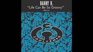 Danny B - Life Can Be So Groovy