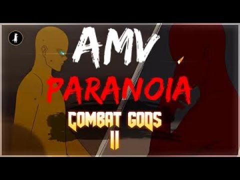 Combat Gods「AMV」-  Paranoia