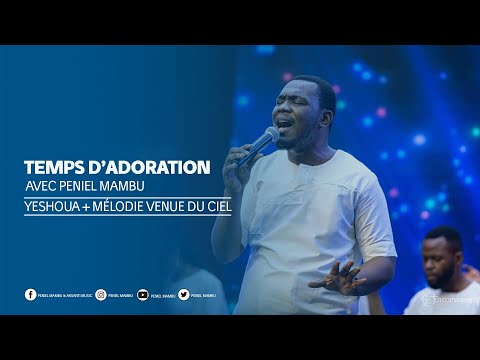 Peniel Mambu - Yeshoua + Mélodie venue du ciel (Temps d'adoration)