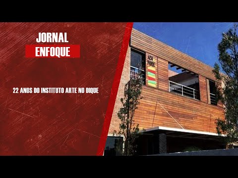 22 anos do Instituto Arte no Dique