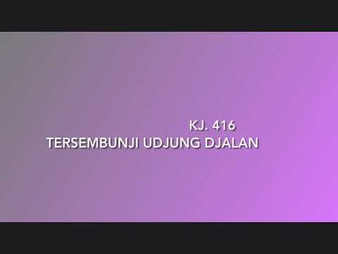 KJ 416 # Tersembunji Udjung Djalan