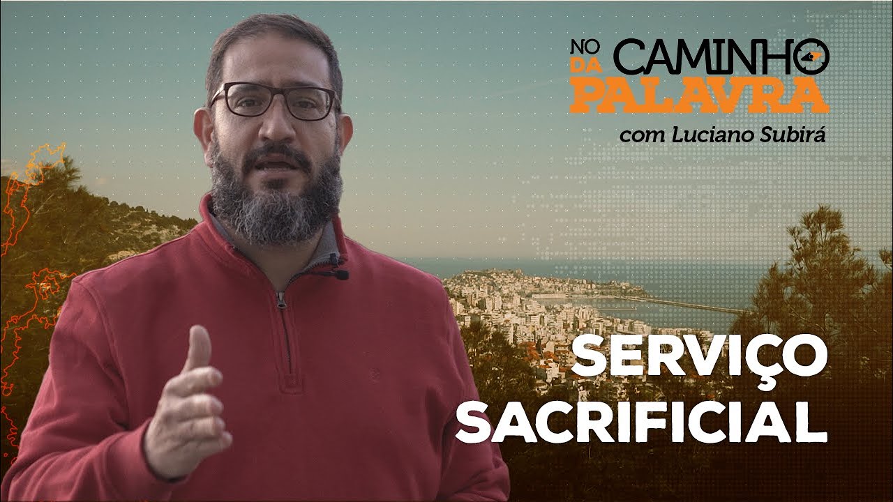 [NCDP] SERVIÇO SACRIFICIAL - Luciano Subirá