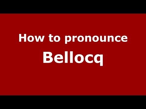 How to pronounce Bellocq