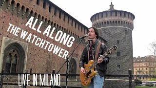 All Along The Watchtower [Bob Dylan] - live in Milano (Castello Sforzesco)