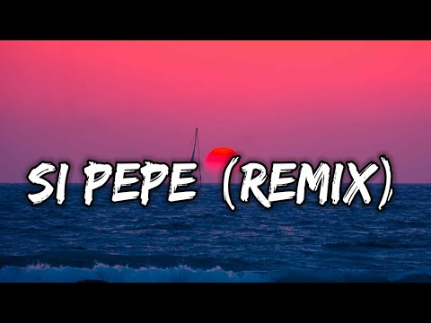 Si Pepe (Remix) (Letra) - Ankhal, Jhay Cortez, Farruko, Miky Woodz, Arcangel, Rauw Alejandro, Luar