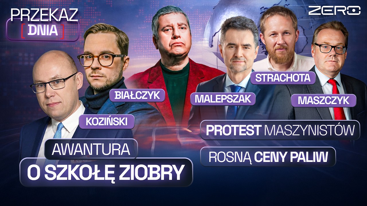 AWANTURA O SZKOŁĘ ZIOBRY, PROTEST MASZYNISTÓW, ROSNĄ CENY PALIW - PRZEKAZ DNIA