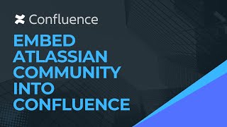 Embed Atlassian Community in Confluence! 🚀