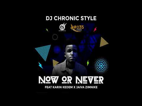 Dj Chronic Style - Now or Never ft. Karin Kedem & Jaiva Zimnike