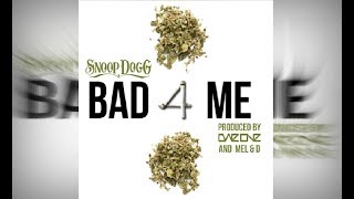 Snoop Dogg - Bad 4 Me Feat. Daz Dillinger &amp; Kurupt