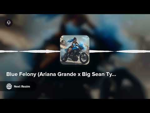 Blue Felony (Ariana Grande x Big Sean Type Beat) by Next Realm