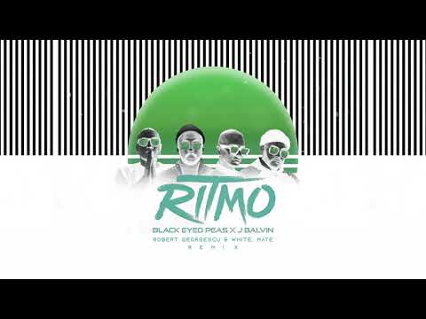 Black Eyed Peas Ft. J Balvin - Ritmo | Robert Georgescu and White, Mate Remix