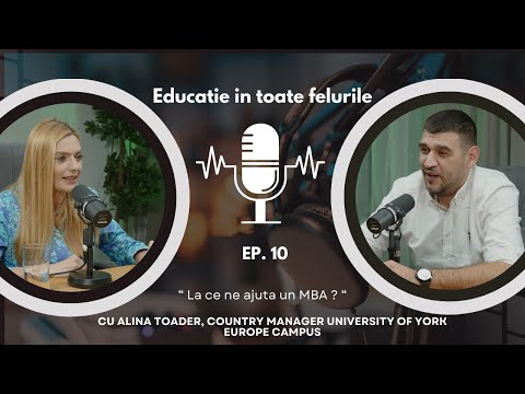 " La ce ne ajuta un MBA ? "  cu Alina Toader , University of York Europe Campus ep 10