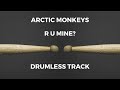 Arctic Monkeys - R U Mine? (drumless)