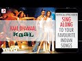 Kaal Dhamaal - Kaal|Official Bollywood Lyrics|Kunal|Salim Merchant|Caralisa