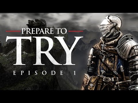 Prepare To Try - Dark Souls – Episode 1, The Northern Undead Asylum
