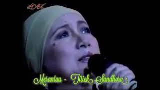 Download lagu MERANTAU - Titiek Sandhora mp3