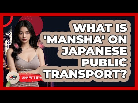 What Is 'Mansha' On Japanese Public Transport? - Japan Past and Present