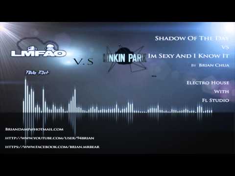 LMFAO Vs Linkin Park [Shadow Of The Day Vs I'm Sexy And I Know It] [Remix 2012]