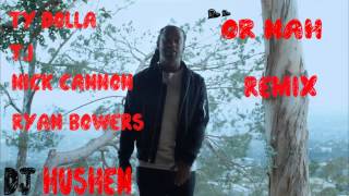 Ty Dolla Sign - &quot;Or Nah&quot; [Remix] (Ft. T.I, Nick Cannon &amp; Ryan Bowers) *HQ*