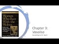 Women Who Run With the Wolves: Chapter 3- Vasalisa