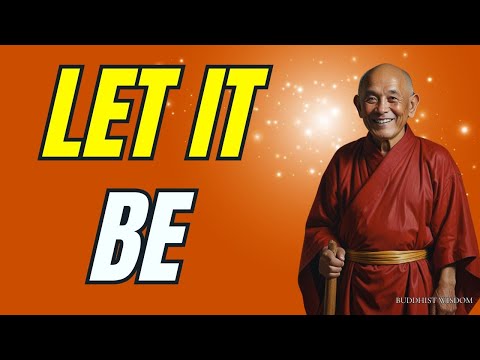 Let It Be: The Buddhist Art Of Letting Go | Buddhist Wisdom