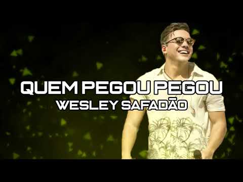 Quem Pegou, Pegou - Wesley Safadão