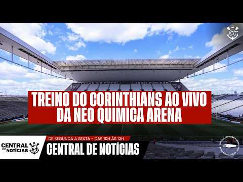 TREINO DO CORINTHIANS AO VIVO DA NEO QUIMICA ARENA - TV CENTRAL DO TIMÃO