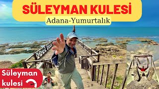 Süleyman Kulesi Adana Yumurtalık