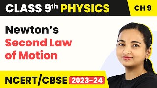 Newton’s Second Law of Motion - Force and Laws of Motion | Class 9 Physics