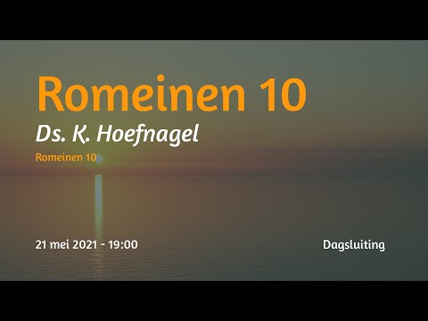 Dagsluiting Romeinen 10 - Ds. K.Hoefnagel