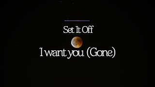 네가 사라졌음 좋겠어: Set It Off - I Want You (Gone)