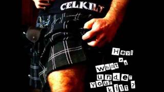 Celkilt / Hey what's under your Kilt?
