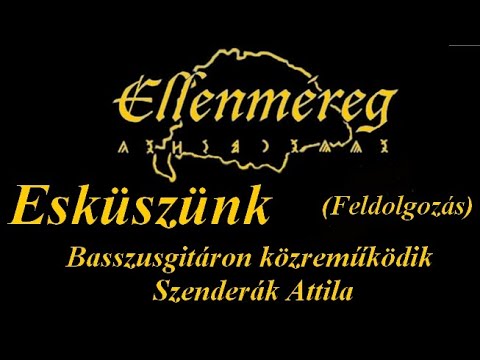 Ellenméreg - Esküszünk (Feldolgozás) Basszusgitár: Szenderák Attila