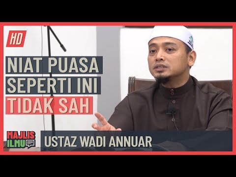 Ustaz Wadi Annuar  - Niat Puasa Seperti Ini Tidak Sah