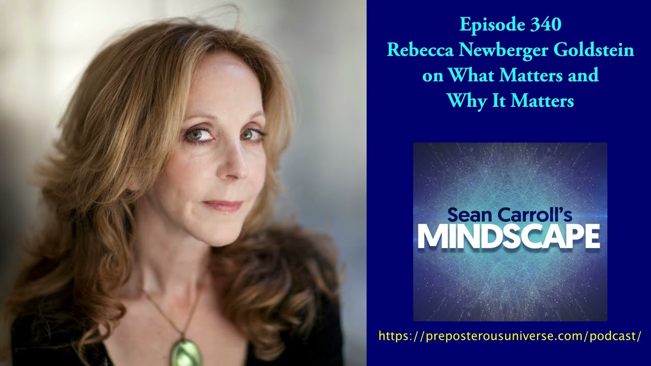 Rebecca Newberger Goldstein on What Matters and Why It Matters | Mindscape 340