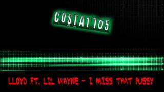 Lloyd ft. Lil Wayne - I Miss That Pussy