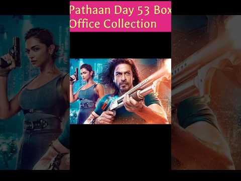 PATHAAN DAY 53 BOX OFFICE COLLECTION | Pathaan 52th Collection | #pathaan #shorts #viral