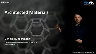 SwissMech Seminar on "Architected Materials" by Dennis M. Kochmann