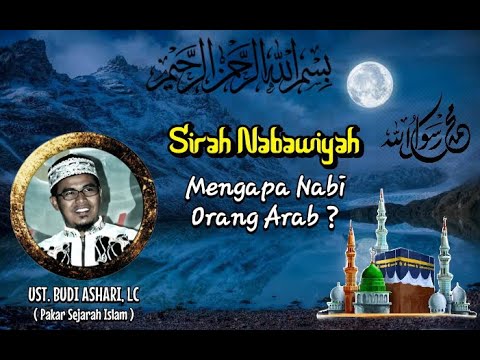Sirah Nabawiyah episode 7 "Mengapa Nabi orang Arab" (Ustadz Budi Ashari)