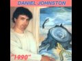 Daniel Johnston - Some Things Last A Long Time ...