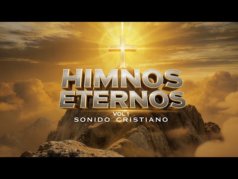 HIMNOS ETERNOS VOL. 1 — Compilatorio Completo | Sonido Cristiano