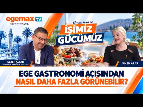 Ege Gastronomisi Nasıl Daha Fazla Görünebilir? | Sezer Altan | İşimiz Gücümüz