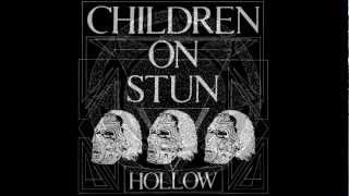 CHILDREN ON STUN - Hollow