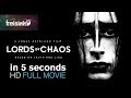 Lords Of Chaos In 5 Seconds FULL MOVIE 𝖋𝖚𝖑𝖑 𝖒𝖔𝖛𝖎𝖊