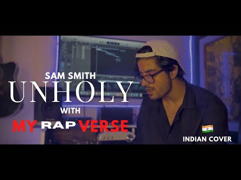 Sam Smith - Unholy ( Indian Cover ) X My Rap Verse