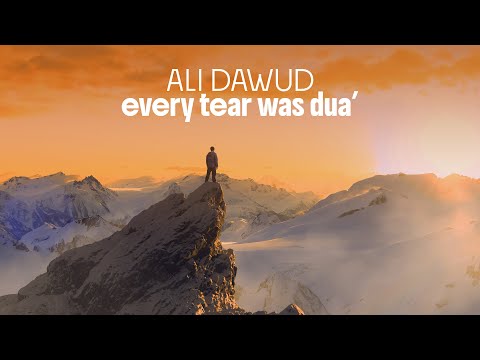 Every Tear was Dua | ALI DAWUD