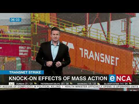 Transnet strike Knock on effects of mass action