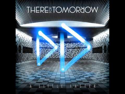 A Little Faster- There For Tomorrow