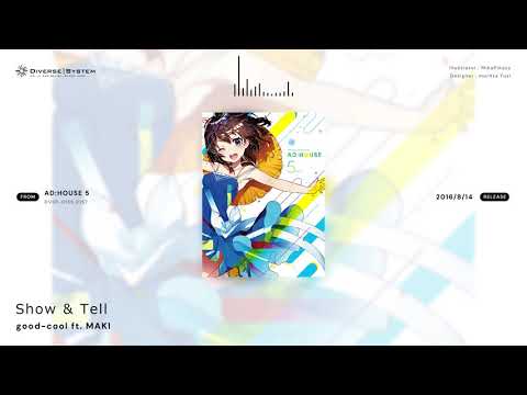 [Official] Show & Tell / good-cool ft. MAKI [AD:HOUSE 5]