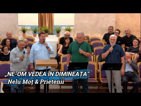 „NE-OM VEDEA ÎN DIMINEAȚA” - NELU MOȚ & PRIETENII